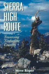 Camping hiking trail lures-MOUNTAINEERS BOOKS, SIERRA HIGH ROUTE: TRAVERSING TIMBERLINE COUNTRY, 2ND EDITION