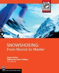 Camping hiking gear wins-MOUNTAINEERS BOOKS, SNOWSHOEING: FROM NOVICE TO MASTER, 5TH EDITION